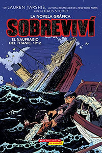 Sobrevivi el Naufragio del Titanic, 1912 (Graphix) (I Survived The Sinking Of The Titanic, 1912) 