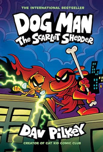 Dog Man: The Scarlet Shedder: A Graphic Novel (Dog Man #12): From the Creator of Captain Underpants 