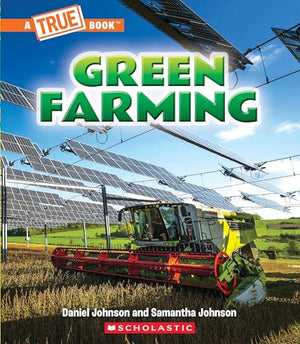Green Farming (a True Book: A Green Future)