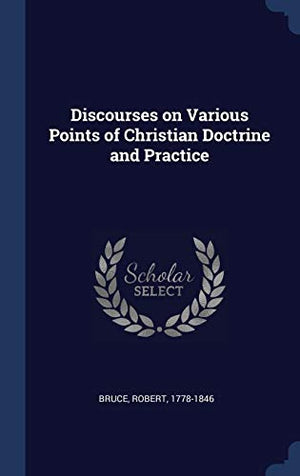 Discourses on Various Points of Christian Doctrine and Practice
