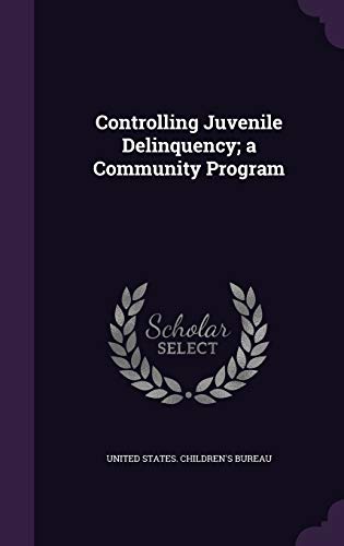 Controlling Juvenile Delinquency; a Community Program