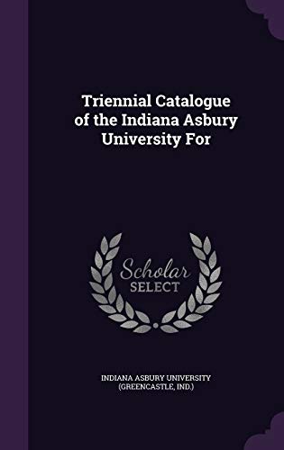 Triennial Catalogue of the Indiana Asbury University For