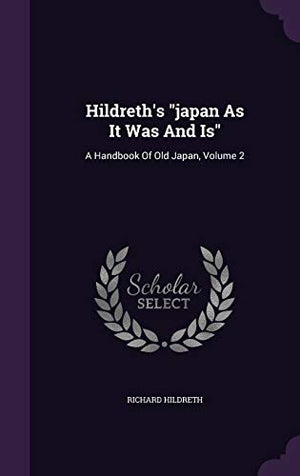 Hildreth's "japan As It Was And Is"