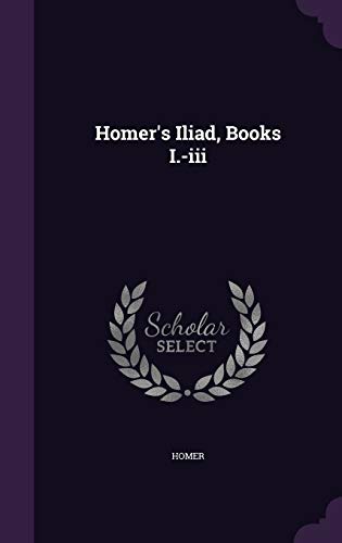Homer's Iliad, Books I.-iii