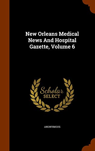 New Orleans Medical News And Hospital Gazette, Volume 6