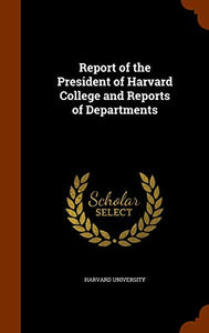 Report of the President of Harvard College and Reports of Departments 