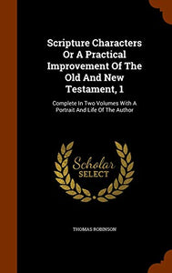 Scripture Characters Or A Practical Improvement Of The Old And New Testament, 1 