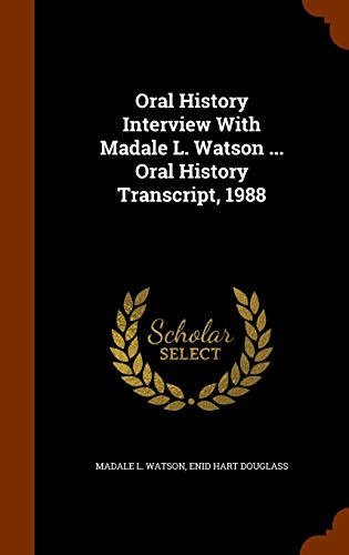 Oral History Interview With Madale L. Watson ... Oral History Transcript, 1988
