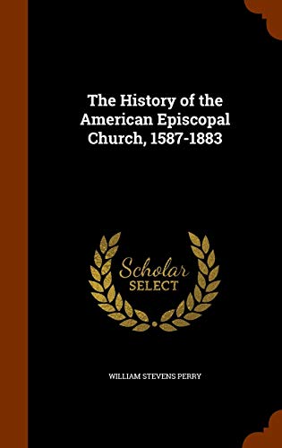 The History of the American Episcopal Church, 1587-1883