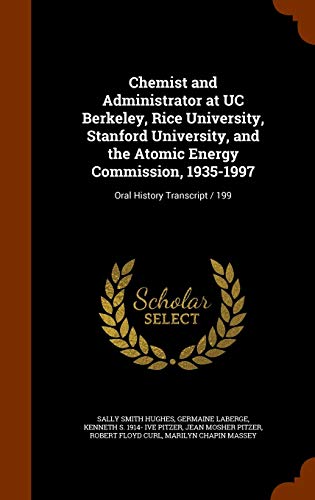 Chemist and Administrator at UC Berkeley, Rice University, Stanford University, and the Atomic Energy Commission, 1935-1997