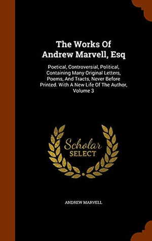 The Works Of Andrew Marvell, Esq