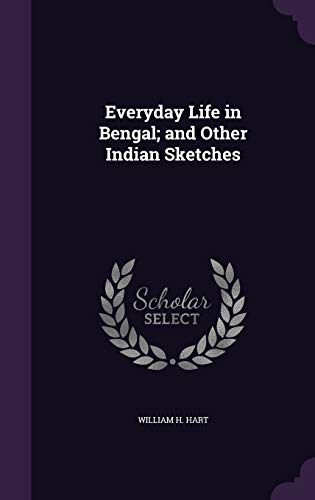 Everyday Life in Bengal; and Other Indian Sketches