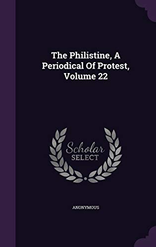 The Philistine, A Periodical Of Protest, Volume 22