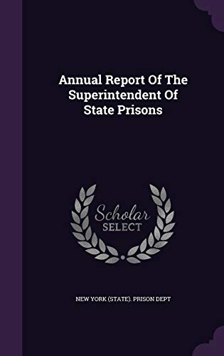Annual Report Of The Superintendent Of State Prisons