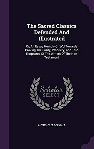 The Sacred Classics Defended And Illustrated