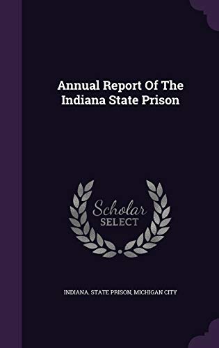 Annual Report Of The Indiana State Prison