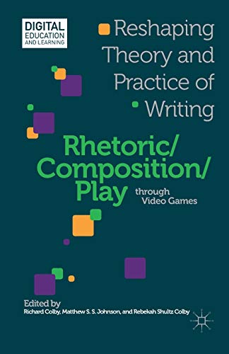 Rhetoric/Composition/Play through Video Games