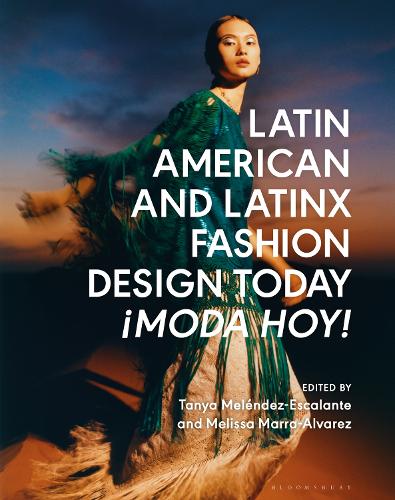 Latin American and Latinx Fashion Design Today - Moda Hoy!