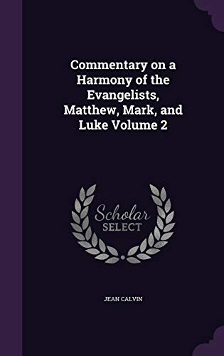 Commentary on a Harmony of the Evangelists, Matthew, Mark, and Luke Volume 2