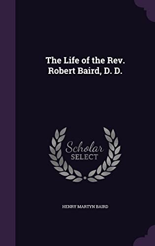 The Life of the Rev. Robert Baird, D. D.