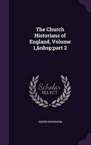 The Church Historians of England, Volume 1, part 2