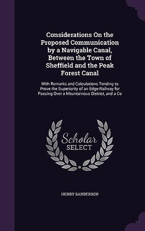 Considerations On the Proposed Communication by a Navigable Canal, Between the Town of Sheffield and the Peak Forest Canal