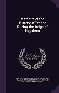 Memoirs of the History of France During the Reign of Napoleon 