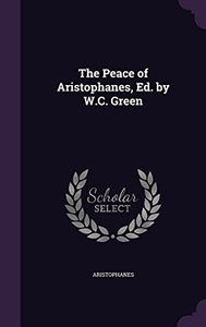 The Peace of Aristophanes, Ed. by W.C. Green 