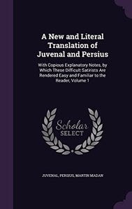 A New and Literal Translation of Juvenal and Persius 
