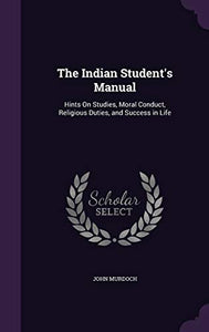 The Indian Student's Manual 
