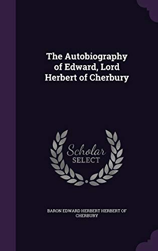 The Autobiography of Edward, Lord Herbert of Cherbury