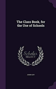 The Class Book, for the Use of Schools 