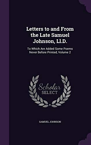 Letters to and From the Late Samuel Johnson, Ll.D.