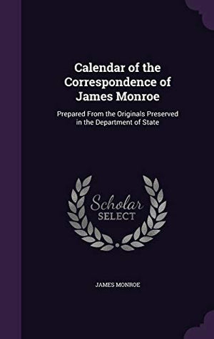 Calendar of the Correspondence of James Monroe