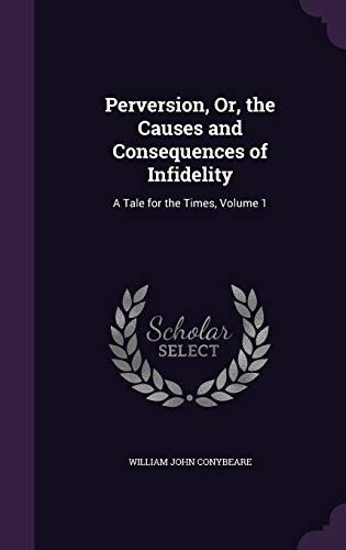 Perversion, Or, the Causes and Consequences of Infidelity