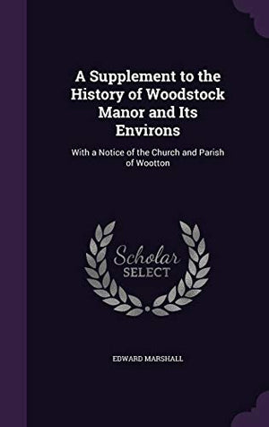 A Supplement to the History of Woodstock Manor and Its Environs