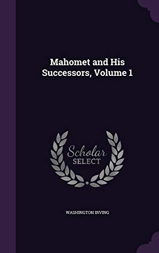 Mahomet and His Successors, Volume 1