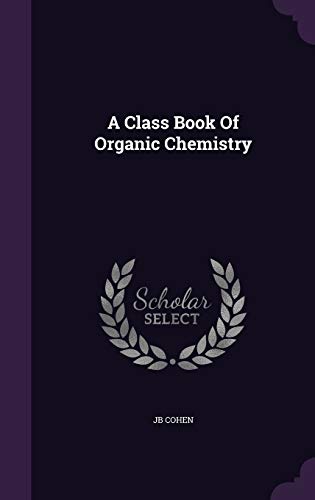 A Class Book Of Organic Chemistry