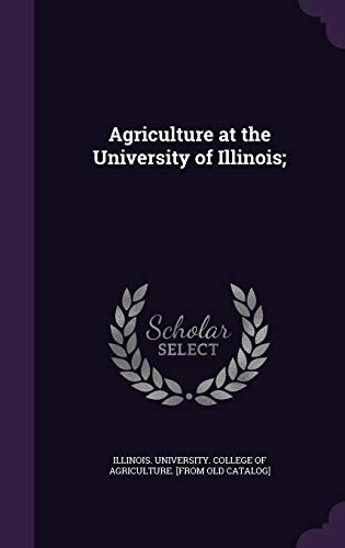 Agriculture at the University of Illinois;