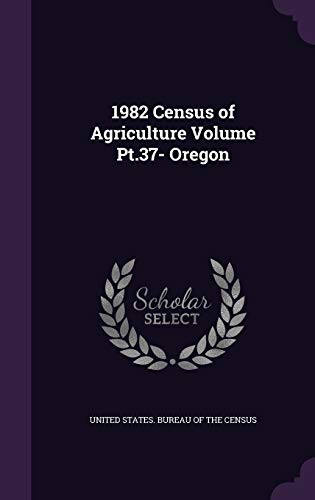 1982 Census of Agriculture Volume Pt.37- Oregon