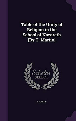 Table of the Unity of Religion in the School of Nazareth [By T. Martin]