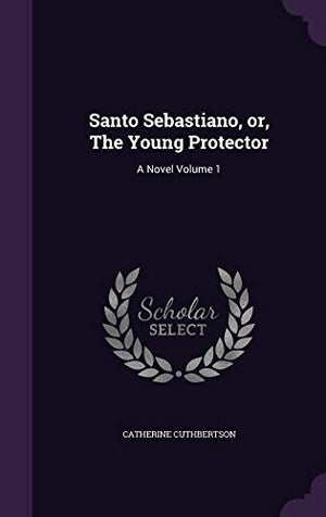 Santo Sebastiano, or, The Young Protector