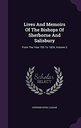 Lives and Memoirs of the Bishops of Sherborne and Salisbury