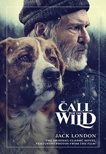 The Call of the Wild: The Original Classic Novel Featuring Photos from the Film