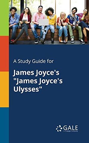 A Study Guide for James Joyce's James Joyce's Ulysses