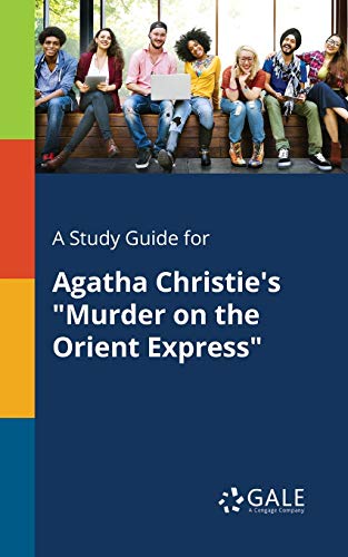 A Study Guide for Agatha Christie's Murder on the Orient Express