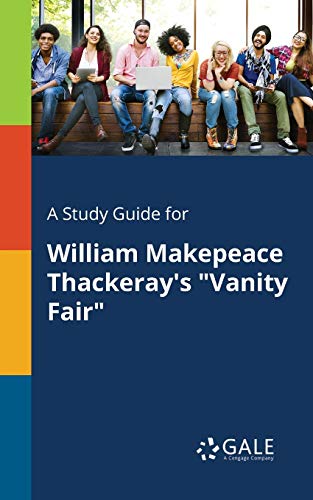 A Study Guide for William Makepeace Thackeray's Vanity Fair