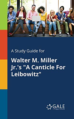 A Study Guide for Walter M. Miller Jr.'s A Canticle For Leibowitz