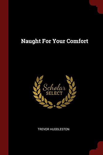 Naught For Your Comfort