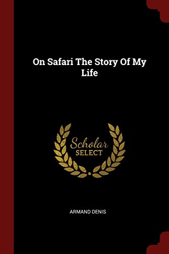 On Safari The Story Of My Life